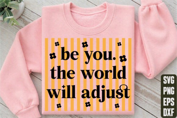 Be You the World Will Adjust