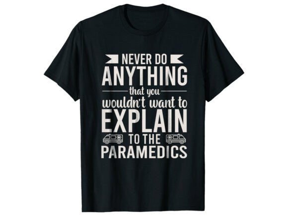 Explain to Paramedics Paramedic T-Shirt
