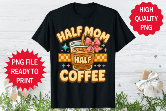 Funny Coffee Lover Mother s Day T-shirt