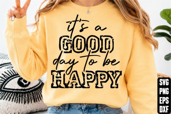 It s a Good Day to Be Happy